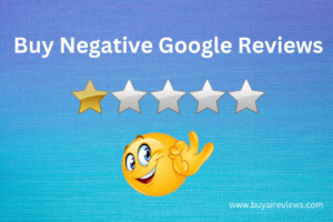 Buy Negative Google Reviews